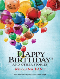 Meghna Pant — Happy Birthday!: And Other Stories