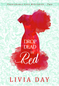 Livia Day — Drop Dead in Red: Fashionably Late, Book 2