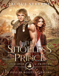 Jacque Stevens — The Shoeless Prince: A Puss in Boots Retelling