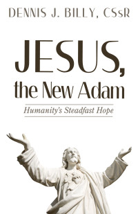 Dennis J. Billy CSsR; — Jesus, the New Adam