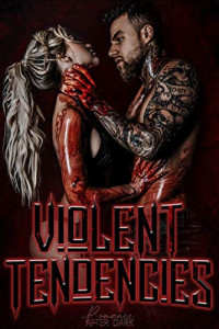 Mallory Fox, Suki Williams, Loxley Savage, K.A. Knight, C.A. Rene, A.J. Macey, Lucy Smoke, R.E. Bond — Violent Tendencies: A Bloody Antihero Anthology (Romance After Dark Anthologies 1)