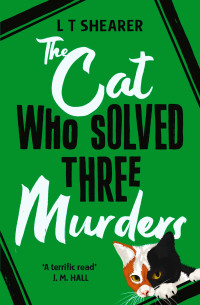 L T Shearer — The Cat Who Solved Three Murders