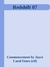 Commencement by Joyce Carol Oates (rtf) — Redshift 07