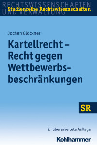 Jochen Glöckner — Kartellrecht - Recht gegen Wettbewerbsbeschränkungen