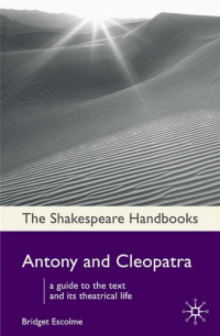 Bridget Escolme — The Shakespeare Handbooks Antony and Cleopatra