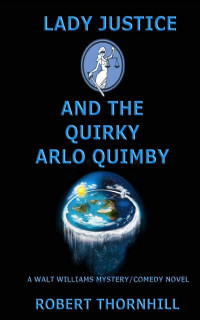 Robert Thornhill — [Lady Justice 35] - Lady Justice and the Quirky Arlo Quimby