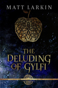 Matt Larkin — The Deluding of Gylfi