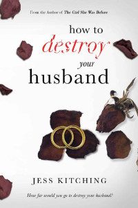 Jess Kitching — How To Destroy Your Husband