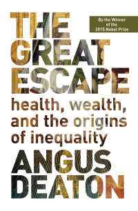 Angus Deaton — The Great Escape: Health, Wealth, and the Origins of Inequality