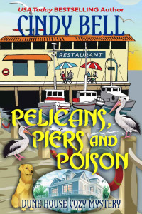 Cindy Bell — Pelicans, Piers and Poison (Dune House Mystery 16)