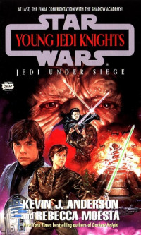 Kevin J. Anderson & Rebecca Moesta — Star Wars: Young Jedi Knights 06: Jedi Under Siege