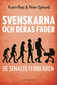 Karin Bojs; Peter Sjölund — Svenskarna och deras fader - de senaste 11 000 aren