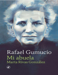 Rafael Gumucio — Mi abuela