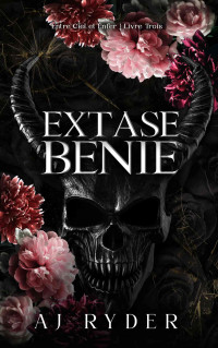 AJ Ryder — Extase Bénie (French Edition) Livre Trois