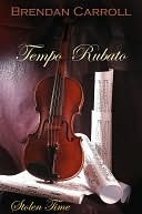 Brendan Carroll [Carroll, Brendan] — Tempo Rubato: Stolen Time (Volume 1)