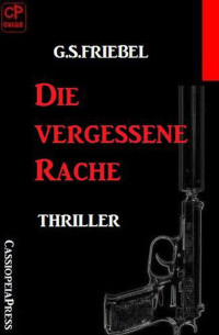 Friebel, G. S. — Die vergessene Rache