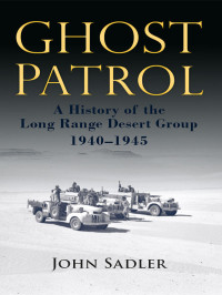 John Sadler — Ghost Patrol - History of the Long Range Desert Group 1940–45
