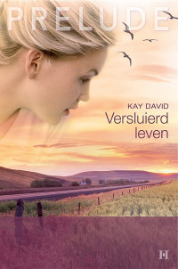 Kay David — Versluierd leven [Prelude 39]