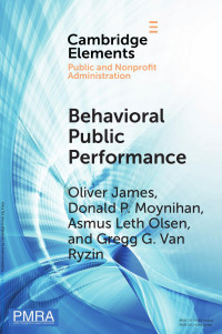 Oliver James, Donald P. Moynihan, Asmus Leth Olsen & Gregg G. Van Ryzin — Behavioral Public Performance