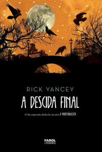Rick Yancey — O Monstrologista 4 - A Descida Final