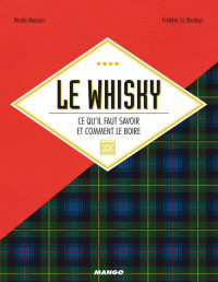 Nicole Masson & Frédéric Le Bordays — Le whisky, ce qu'il faut savoir et comment le boire (Alcools) (French Edition)