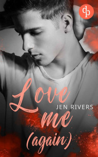 Jen Rivers — Love me (again) : Liam & Jamie