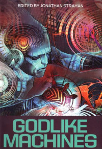 Johnathan Strahan — Godlike Machines