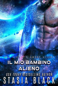 Stasia Black — AlieniDraci_2.Il mio bambino alieno