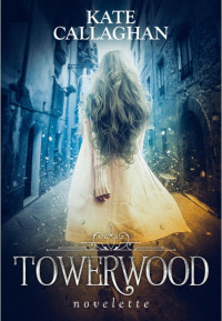 Kate Callaghan — Towerwood