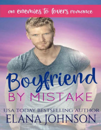 Elana Johnson [Johnson, Elana] — Boyfriend By Mistake: An Enemies to Lovers Romance (Carter's Cove Beach Romance Book 1)