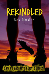 Rex Kusler — Rekindled (Las Vegas Mystery Book 9)