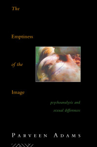 Adams, Parveen; — The Emptiness of the Image