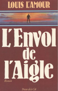 Louis L'Amour [L'amour, Louis] — L'envol de l'aigle