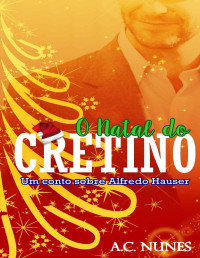A.C. Nunes — O Natal do Cretino: Um Conto sobre Alfredo Hauser