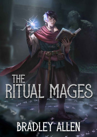 Bradley Allen [Allen, Bradley] — The Ritual Mages