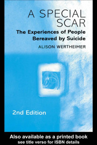 Alison Wertheimer — A Special Scar: The Experiences of People Bereaved by Suicide, Second Edition