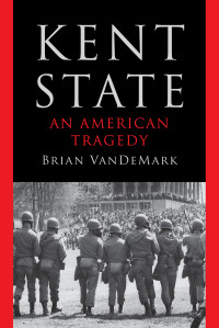 Brian VanDeMark — Kent State: An American Tragedy