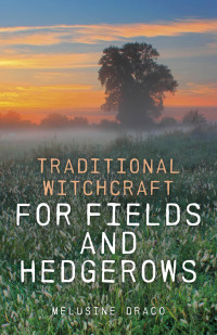 Melusine Draco — Traditional Witchcraft for Fields and Hedgerows