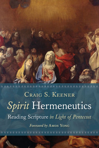 Craig S. Keener; — Spirit Hermeneutics