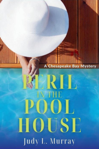 Judy L Murray — Peril in the Pool House A Chesapeake Bay Mystery