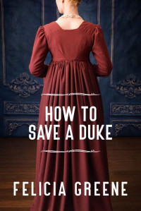 Felicia Greene — How to Save a Duke (Daughters of Fortune Book 1)