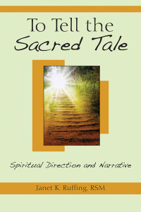 Janet K. Ruffing, RSM; — To Tell the Sacred Tale: Spiritual Direction and Narrative