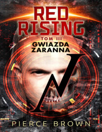 Pierce Brown — Red Rising. Gwiazda zaranna