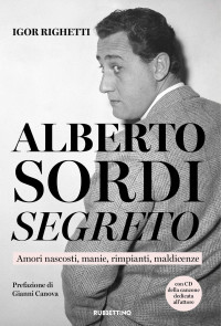 Righetti, Igor — Alberto Sordi segreto