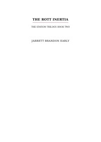 Jarrett Brandon Early — The Rott Inertia: The Station Trilogy: Book Two