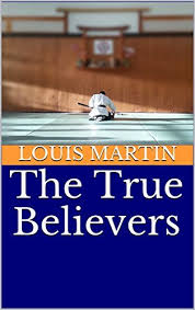 Louis Martin — The True Believers