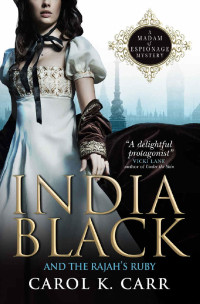 Carol K. Carr — India Black and the Rajah's Ruby: A Madam of Espionage Mystery