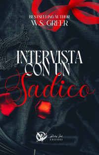 Greer, W.S. — Intervista con un sadico (Italian Edition)