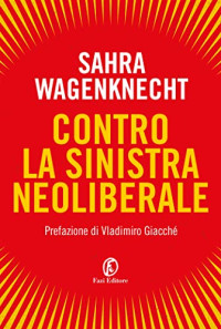 Sahra Wagenknecht — Contro la sinistra neoliberale