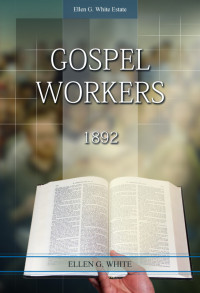 Ellen G. White [White, Ellen Gould] — Gospel Workers 1892